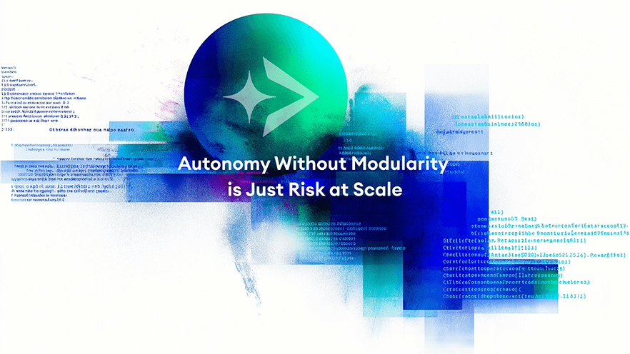 Autonomy Without Modularity Is Just Risk at Scale